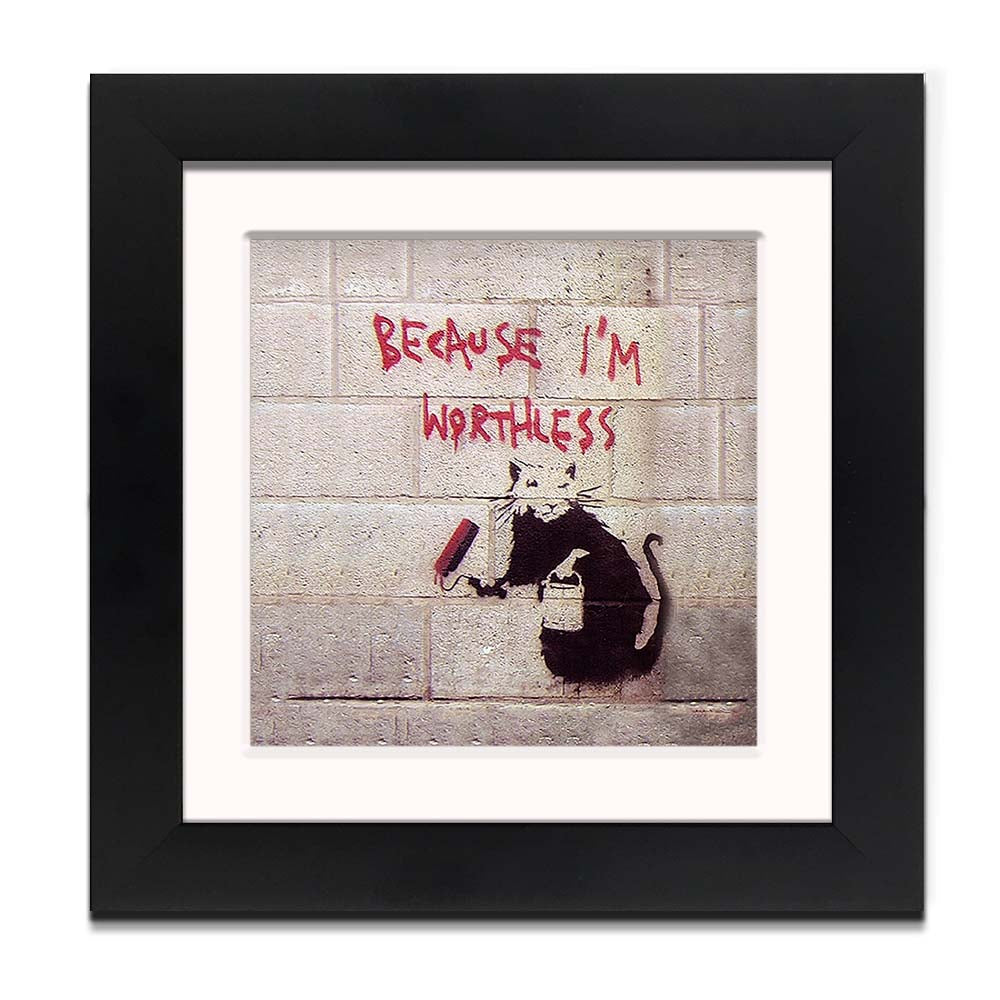 Banksy Because I'm Worthless Framed Square art print with mount