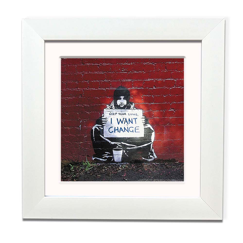 Banksy I Want Change Framed Square art print with mount